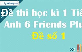 Đề Thi Học Kì 1 Friend Plus 6