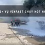 Ngo Ky Xe Vinfast Cháy Chết Người O Mỹ Chê